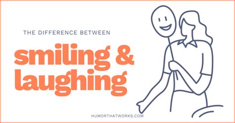 The Difference Between Smiling And Laughing Humor That Works