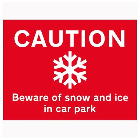 Caution Beware Of Snow And Ice In Car Park Winter Safety Signs