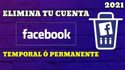 Como Eliminar Mi Cuenta De Facebook 2021 Como Borrar Facebook Temporal