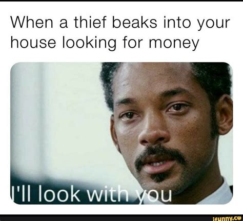 When A Thief Beaks Into Your House Looking For Money Look Withi Au