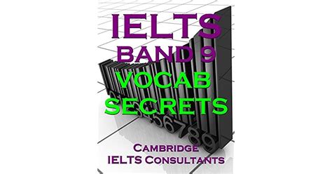 Ielts Band 9 Vocab Secrets Your Key To Band 9 Topic Vocabulary By