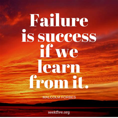 Failure Is Success If We Learn From It Malcolm Forbes Check Out The