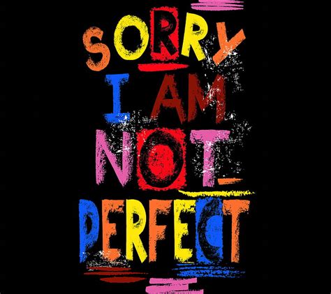 [2024] 🔥not perfect quote saying sorry hd wallpaper 800x711 136350