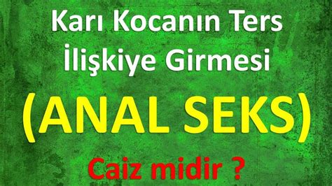 Karı Kocanın Ters İlişkiye Girmesi ANAL SEKS Caiz midir YouTube