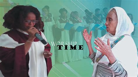 Worship Time ናይ ኣምልኾ ግዜ ብ መዘምራን ቃለ ህይወት ቤተክርስትያን ኤርትራ ኣዲስ ኣበባ ዕለት 24