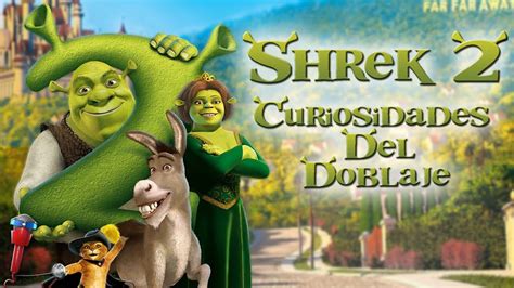 Shrek 2 Curiosidades Del Doblaje Youtube