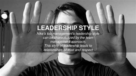 Each person has a say in the direction of the company. LEADERSHIP STYLE Nike's top management's
