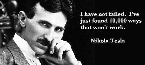 I Have Not Failed Nikola Tesla 800x360 Tesla Quotes Nikola