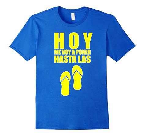 Funny Spanish Mexican Saying Hasta Las Chanclas T Shirt