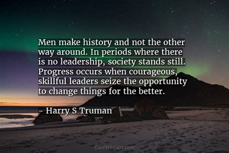 Harry S Truman Quote Men Make History And Not The Other Coolnsmart