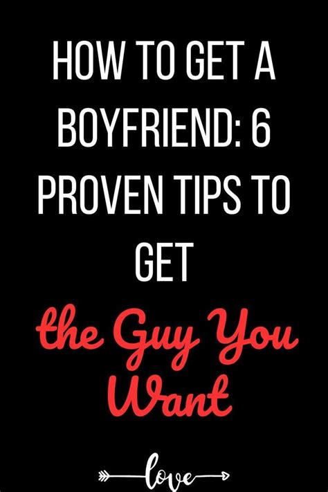 How To Get A Boyfriend 6 Proven Tips To Get The Guy You Want In 2023