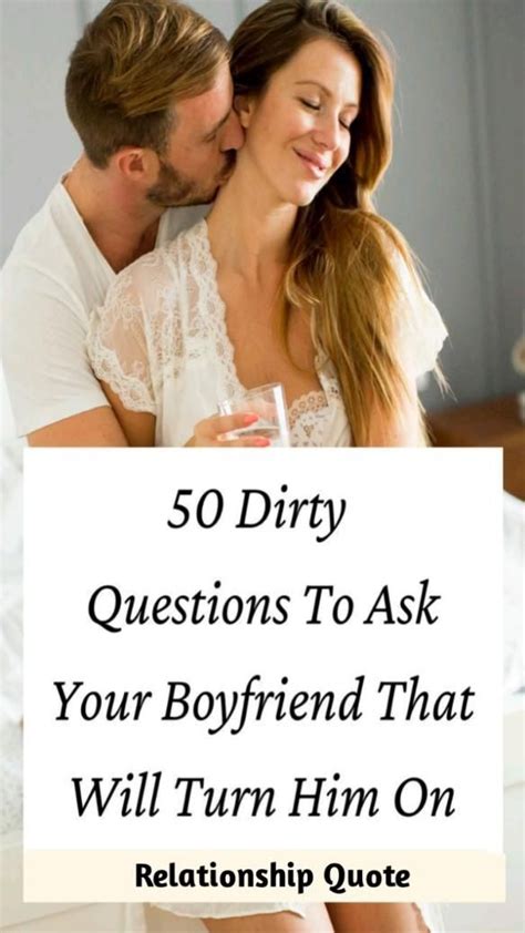 Dirty Questions To Ask Your Boyfriend That Will Turn Him On Questions To Ask Your Boyfriend