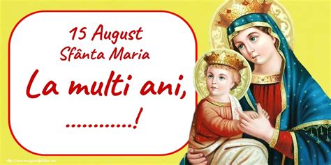 15 August Sfânta Maria La multi ani Personalizare felicitari cu