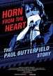 Horn From the Heart: The Paul Butterfield Story | Rotten Tomatoes