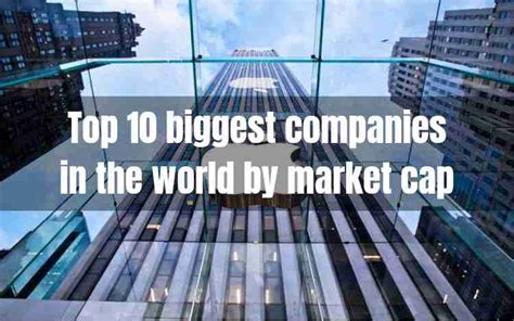 Top 10 Biggest Companies In The World By Market Cap In 2024