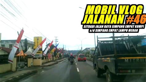 Mobil Vlog Jalanan Situasi Jalanan Raya Simpang Empat Kompi Ke