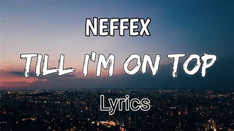 Neffex Till Im On Top Lyrics Youtube