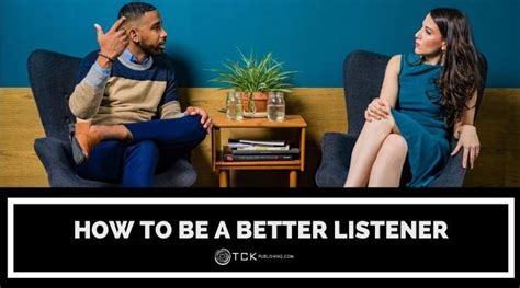 How To Be A Better Listener 6 Tips For Staying Present In Conversations Tck Publishing