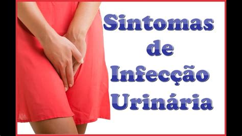 Veja Quais Os Sintomas De Infec O Urin Ria Youtube