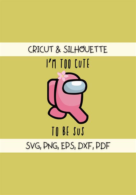 among us svg i m too cute to be sus svg png dxf eps pdf etsy