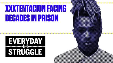 Xxxtentacion Facing Decades In Prison Everyday Struggle Weed Star