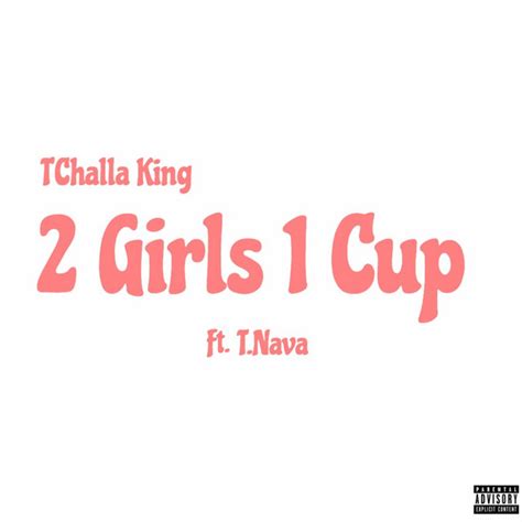 2 Girls 1 Cup Single By Tchalla King Spotify