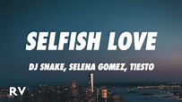 DJ Snake & Selena Gomez - Selfish Love (Tiësto Remix) (Letra/Lyrics ...