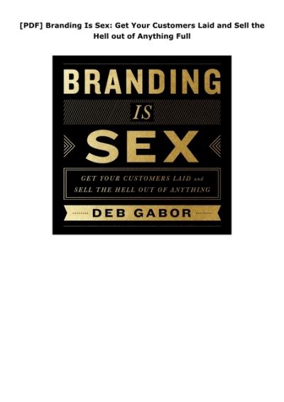 Pdf Branding Is Sex Get Your Customers Laid And Sell The Hell Out Of