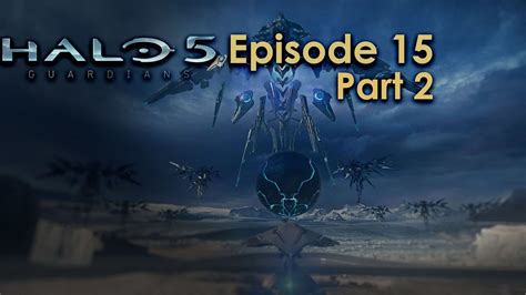 Halo 5 Campaign Gameplay Episode 15 Part 2 Guardians Cryptum Youtube