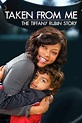 Taken From Me: The Tiffany Rubin Story - Movies on Google Play