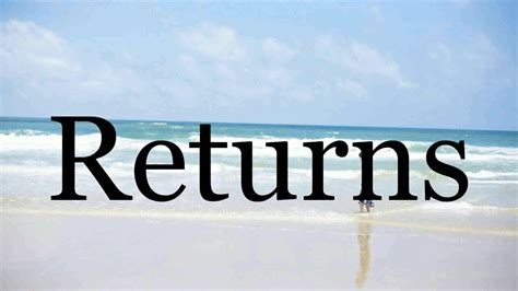 How To Pronounce Returns🌈🌈🌈🌈🌈🌈pronunciation Of Returns Youtube