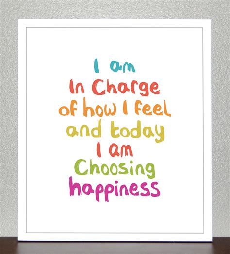 I Am In Charge Of How I Feel And Today I Am Choosing Happiness 8x10