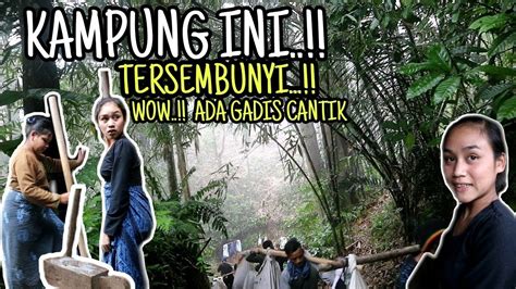 KAMPUNG TERSEMBUNYI DI SUKU BADUY WOW TENYATA BANYAK CEWEK