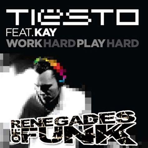 Stream Tiesto Feat Kay Work Hard Play Hard Renegades Of Funk Remix Free Download By