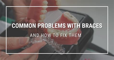 Common Problems With Braces And How To Fix Them The Dental House