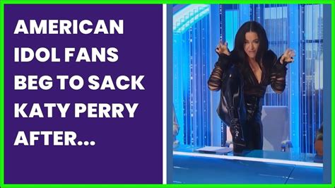 American Idol Fans Beg To Sack Katy Perry After Horrific Video Youtube