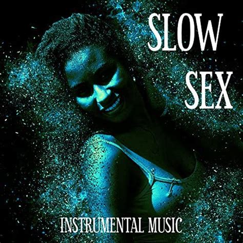 Amazon Com Slow Sex Music Tantric Sex Sexy Tantra Foreplay Sensual