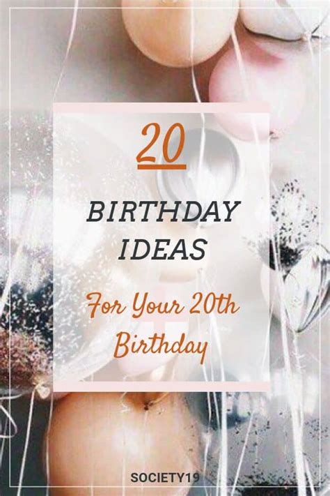 20 Birthday Ideas For Your 20th Birthday Society19