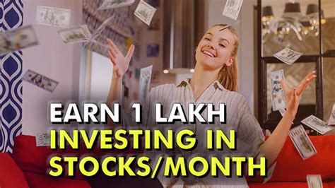 How To Make 1 Lakh Per Month Through Investing In Stocks Times Of Today