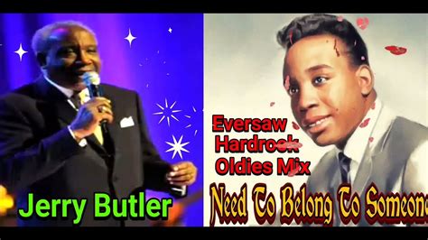 Jerry Butler Make It Easy On Yourself And Need To Belong To Someone Youtube