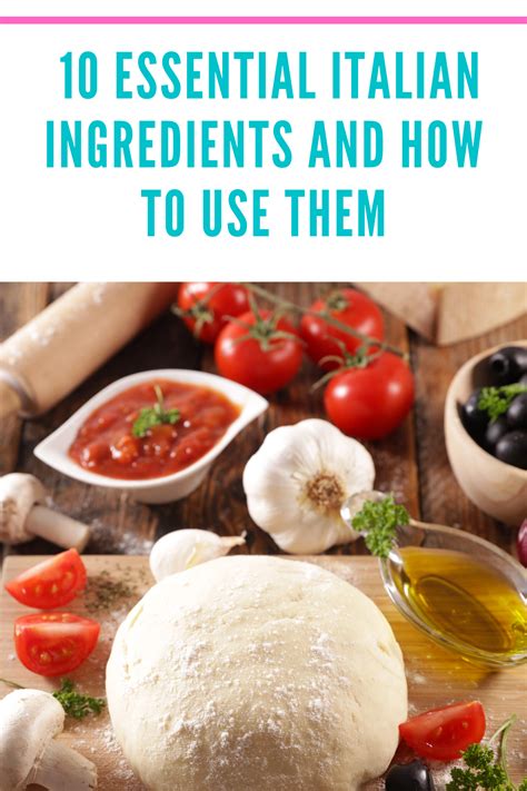 10 Essential Italian Ingredients And How To Use Them Italian Recipes