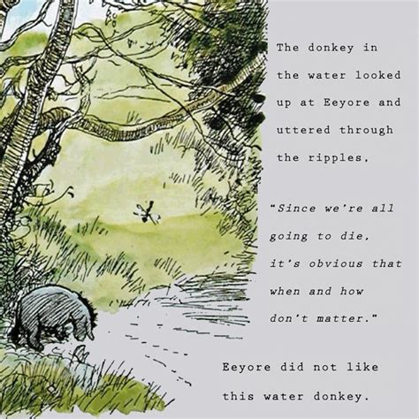 Eeyore is a stuffed donkey who is always depressed, gloomy, or sad. DONKEY PHILOSOPHY | Winnie the pooh quotes, Disney quotes ...
