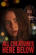 All Creatures Here Below (2019) - Posters — The Movie Database (TMDB)