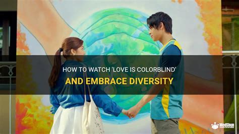 How To Watch Love Is Colorblind And Embrace Diversity Medshun