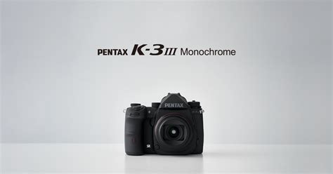 特長 Pentax K 3 Mark Iii Monochrome 製品 Ricoh Imaging