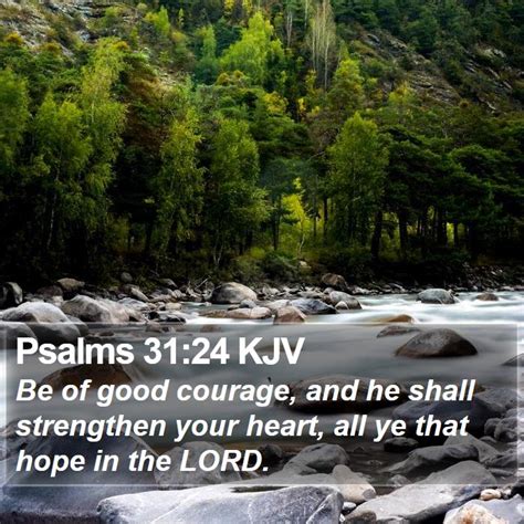 Psalms 3124 Kjv Be Of Good Courage And He Shall Strengthen Your
