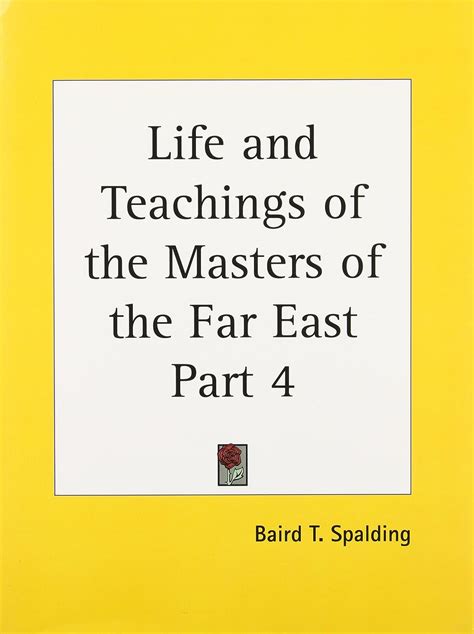 Life Teachings Of The Masters Of The Far East Spalding Baird T Amazon