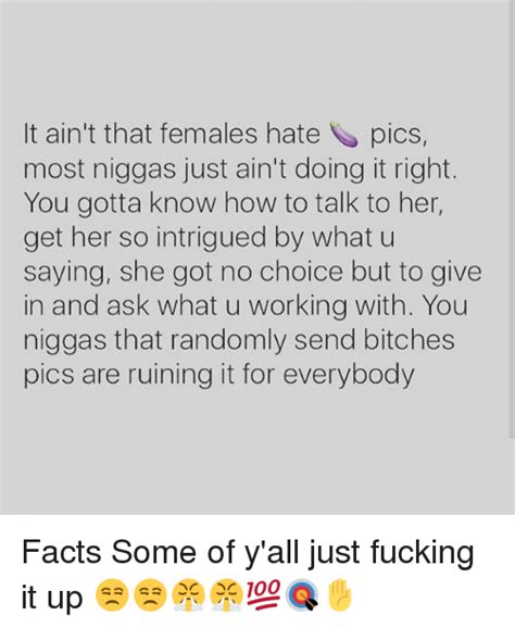 It Aint That Females Hate Pics Most Niggas Just Aint Doing It Right