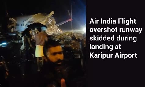 Dubai Kozhikode Air India Flight Overshot Runway Slipts Into Two Many