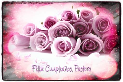 Feliz Cumpleaños Pastora Rosas Felicitaciones De Cumpleaños Para